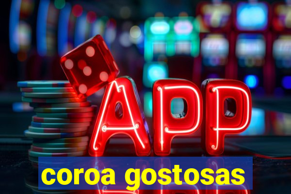 coroa gostosas